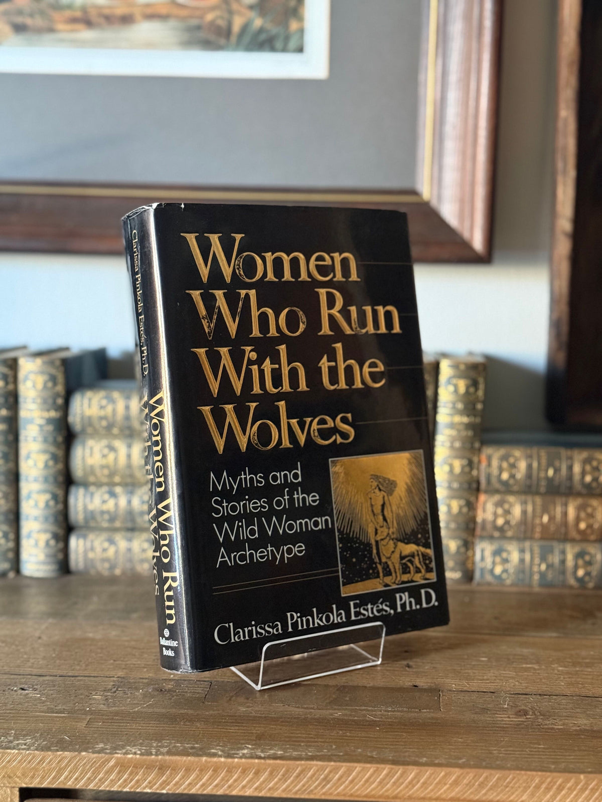 Women Who Run With the Wolves by Clarissa Pinkola Estés | 1992 First Edition