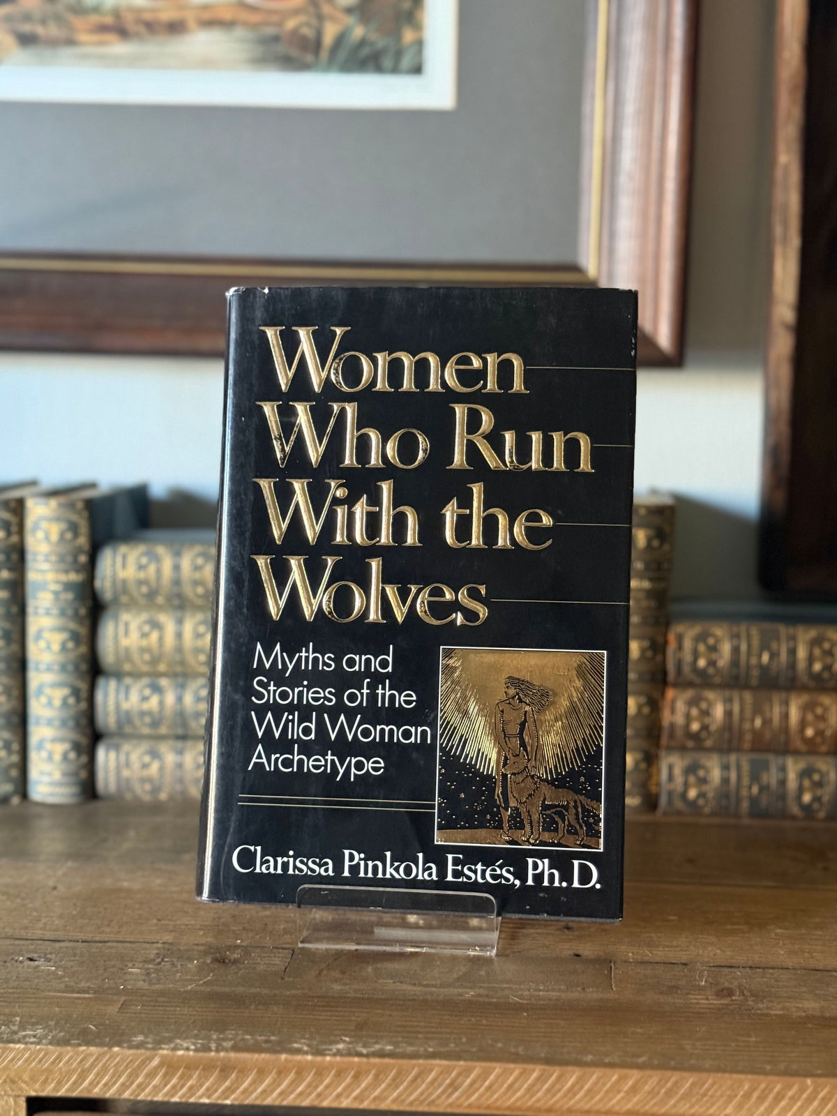 Women Who Run With the Wolves by Clarissa Pinkola Estés | 1992 First Edition